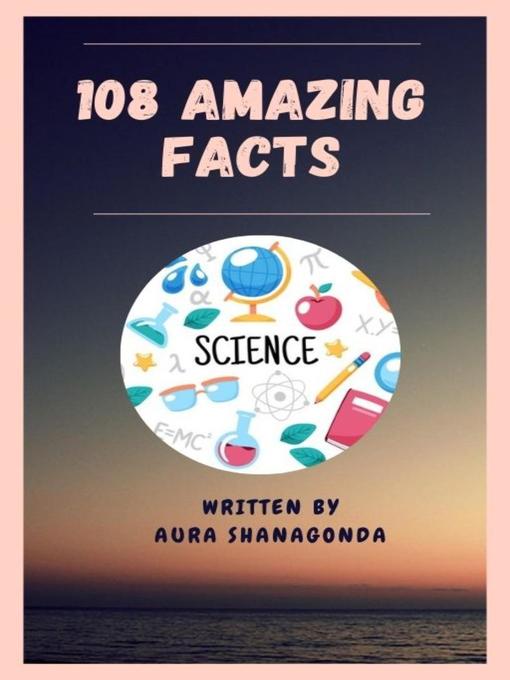 Title details for 108 Amazing Facts by Aura Shanagonda - Available